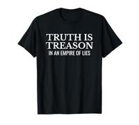 Truth Is Treason in an Empire of Lies Political Protest T-Shirt