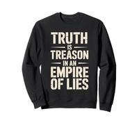 Truth is Treason In An Empire Of Lies Resist Sweatshirt
