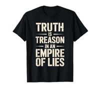 Truth is Treason in an Empire of Lies Resist T-Shirt