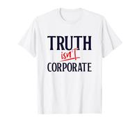 Truth Isn't Corporate an Independent Journalism Shirt T-Shirt