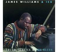Truth, Justice & the Blues by James Williams & Icu