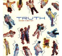 Truth - Makin' It Matter