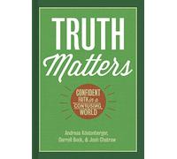 Truth Matters: Confident Faith in a Confusing World