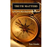 Truth Matters: Life’s Five Most Important Questions
