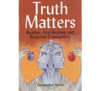 Truth Matters: Realism, Anti-Realism and Response-Dependence