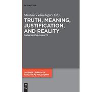 Truth, Meaning, Justification, and Reality: Themes from Dummett (Lauener Library of Analytical Philosophy): 4