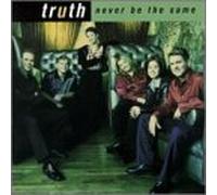 Truth - Never Be the Same