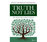 Truth, Not Lies : The Need for Honest Birth Certificates