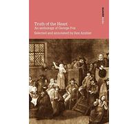 Truth of the Heart: An Anthology of George Fox