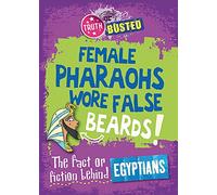 Truth or Busted: The Fact or Fiction Behind the Egyptians