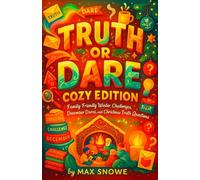 Truth or Dare: Cozy Edition - Family-Friendly Winter Challenges, December Dares, and Christmas Truth Questions (Family Game Night Survival Kit)