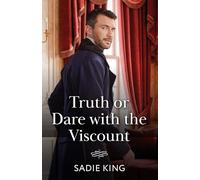 Truth Or Dare With The Viscount: A Regency rake romance perfect for fans of opposites attract, high society scandals and irresistible neighbours in 2026!
