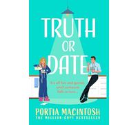 Truth Or Date: A hilarious, opposites attract romantic comedy for 2025 from bestseller Portia MacIntosh!