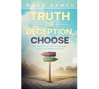 Truth or Deception, Choose: The Extraordinary Harmony Between History and Biblical Prophecy