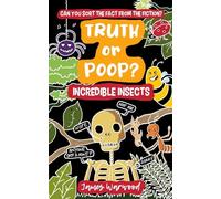 Truth or Poop? Incredible Insects: 4