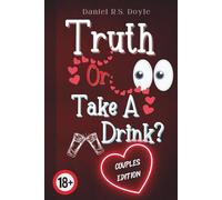 Truth Or Take A Drink? - Couples Edition: Truth Or Dare Party Game For Adults. Answer Truth Questions With Your Partner, Girlfriend, Boyfriend Relationship. Fun Drinking Idea For Adult Parties. 18+