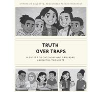 Truth Over Traps: A Guide for Catching and Crushing Unhelpful Thoughts (Black & White Edition)