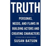 Truth: Personas, Needs, and Flaws in the Art of Building Actors and Creating Characters
