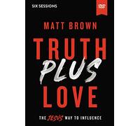 Truth Plus Love Video Study: The Jesus Way to Influence