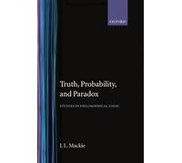 Truth, Probability and Paradox: Studies in Philosophical Logic (Clarendon Library of Logic and Philosophy)