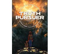 Truth Pursuer: Explore God’s World, the Bible and How to Live