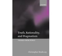 Truth, Rationality, and Pragmatism: Themes from Peirce