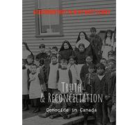 Truth & Reconciliation (Genocide in Canada)