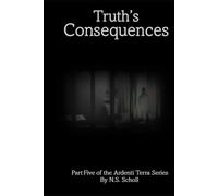 Truth’s Consequences: Part Five of the Ardenti Terra Series