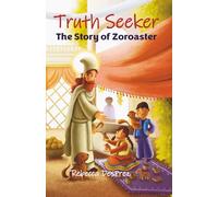 Truth Seeker: The Story of Zoroaster