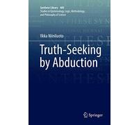 Truth-Seeking by Abduction: 400 (Synthese Library, 400)