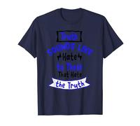 Truth Sounds Like Hate To Those That Hate The Truth T-Shirt