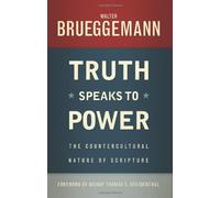Truth Speaks to Power: The Countercultural Nature of Scripture by Brueggemann, Walter (2013) Paperback