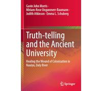Truth-telling and the Ancient University: Healing the Wound of Colonisation in Nauiyu, Daly River
