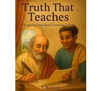 Truth That Teaches: Learning from Paul’s Letter to Titus (Little Hearts, Big Truths)