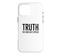 Truth The New Hate Speech Political Correctness Statement Case for iPhone 16 Pro Max