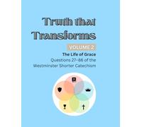 Truth the Transforms: Volume 2: Christ the Redeemer and the Life of Grace (Questions 27-86) (Truth that Transforms)