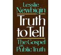 Truth to Tell: The Gospel as Public Truth: 02 (Osterhaven Lecture)