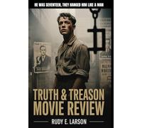 Truth & Treason Movie Review: He was seventeen, they hanged him like a man (Cinematic Deep Dives)