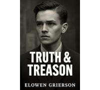 TRUTH & TREASON: The Heroic Resistance of Helmuth Hübener, Erwin Mussener, and Karl-Heinz Schnibbe Against Nazi Propaganda and Oppression