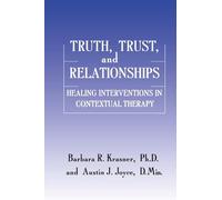 Truth, Trust And Relationships: Healing Interventions In Contextual Therapy