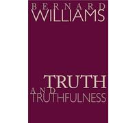 Truth & Truthfulness - An Essay in Genealogy