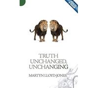 [(Truth Unchanged, Unchanging)] [ By (author) Martyn Lloyd-Jones ] [January, 2013]