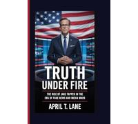 TRUTH UNDER FIRE: The Rise of Jake Tapper in the Era of Fake News and Media Wars