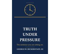 TRUTH UNDER PRESSURE: How to Say the Hard Thing and Keep the Room: 7 (The Trust Series)