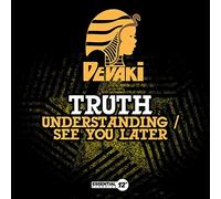 Truth - Understanding / See You Later