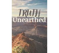 Truth Unearthed: A Journal of Biblical Evidence, Prophecy, and Redemption