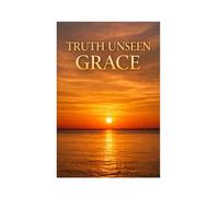Truth Unseen: Grace (JB Wade)