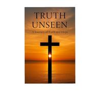 Truth Unseen: Journey of Faith and Hope