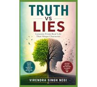 Truth vs Lies: Lessons From Real Life That Shape Character