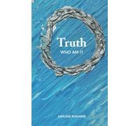 Truth who am I?